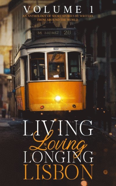 Phil Town, Nuno Neves, Nadia Lym, Marianne Rogoff, Kate Tyte, Jurgen Schoneich, Jen Nafziger, Hadar Badt, Marina Pacheco - Living, Loving, Longing, Lisbon, E-bok