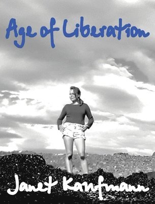 Janet Kaufmann - Age of Liberation, Inbunden