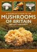 Naturalist's Guide to the Mushrooms of Britain and Northern Europe