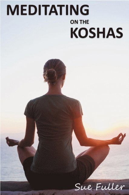 Sue Fuller, Greg Finch - Meditating on the Koshas, Ljudbok