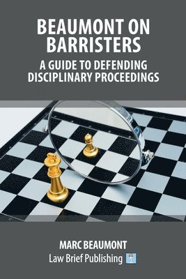 Marc Beaumont - Beaumont on Barristers - A Guide to Defending Disciplinary Proceedings, Häftad. Tillgänglighet: Lägg i varukorg