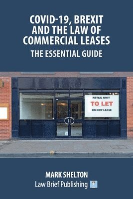 Mark Shelton - Covid-19, Brexit and the Law of Commercial Leases - The Essential Guide, Häftad. Tillgänglighet: Lägg i varukorg
