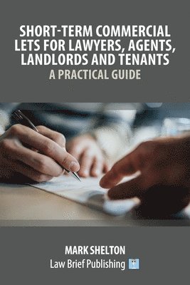 Mark Shelton - Short-Term Commercial Lets for Lawyers, Agents, Landlords and Tenants - A Practical Guide, Häftad. Tillgänglighet: Lägg i varukorg