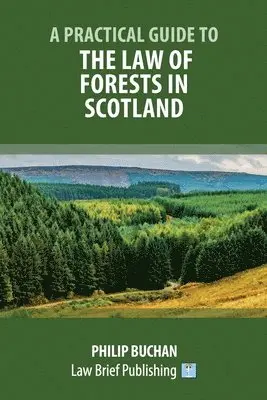 Practical Guide to the Law of Forests in Scotland