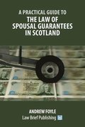 A Practical Guide to the Law of Spousal Guarantees in Scotland