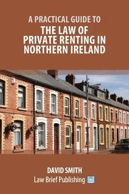 Practical Guide to the Law of Private Renting in Northern Ireland