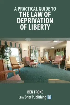 Ben Troke - Practical Guide to the Law of Deprivation of Liberty, Häftad. Tillgänglighet: Lägg i varukorg
