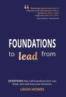 LEIGH HOWES - FOUNDATIONS to lead from, Inbunden. Tillgänglighet: Lägg i varukorg