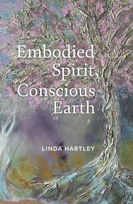 Linda Hartley - Embodied Spirit, Conscious Earth, Häftad. Tillgänglighet: Lägg i varukorg