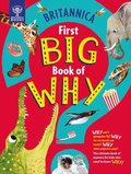Britannica's First Big Book of Why: Why Can't Penguins Fly? Why Do We Brush Our Teeth? Why Does Popcorn Pop? the Ultimate Book of Answers for Kids Who