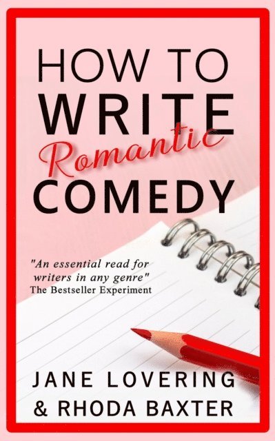 Jane Lovering, Rhoda Baxter - How to Write Romantic Comedy, E-bok
