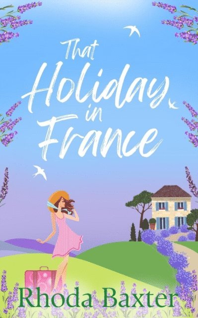 Rhoda Baxter - That Holiday In France, E-bok