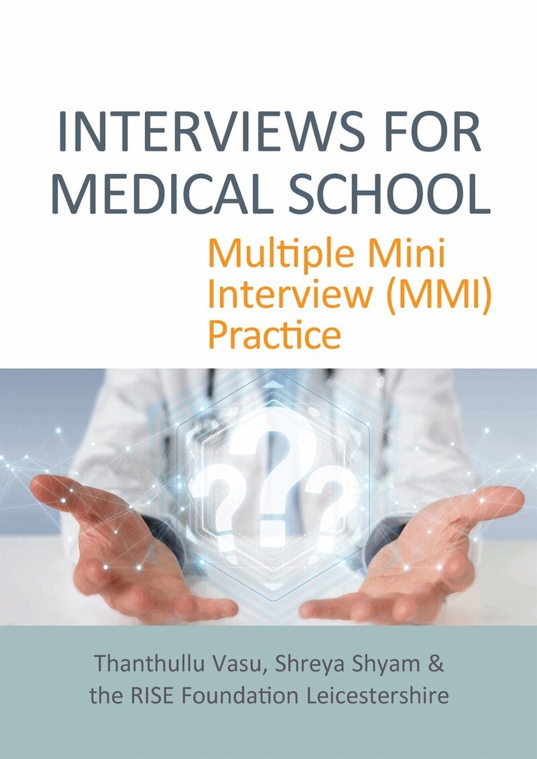 Thanthullu Vasu, Shreya Shyam, RISE Foundation Leicestershire - INTERVIEWS FOR MEDICAL SCHOOL: Multiple Mini Interview (MMI) Practice, E-bok