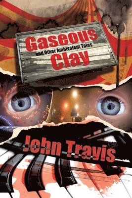 John Travis - Gaseous Clay and Other Ambivalent Tales, Häftad. Tillgänglighet: Lägg i varukorg