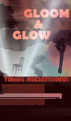 Tobias Reckermann - Gloom & Glow, Inbunden