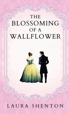 Laura Shenton - Blossoming of a Wallflower, Häftad. Tillgänglighet: Lägg i varukorg