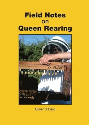 Oliver S Field - Field Notes on Queen Rearing, Häftad