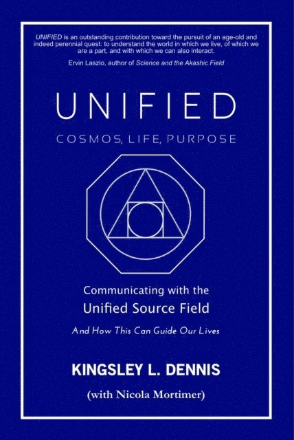 Kingsley L. Dennis - UNIFIED - COSMOS, LIFE, PURPOSE, E-bok