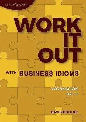 David Bohlke - Work It Out with Business Idioms Workbook, Häftad. Tillgänglighet: Lägg i varukorg
