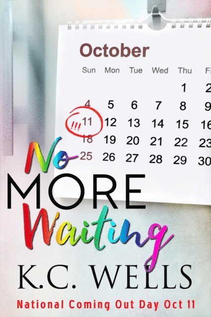 K.C. Wells - No More Waiting, E-bok