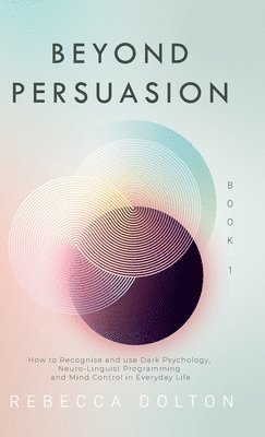 Rebecca Dolton - Beyond Persuasion, Inbunden