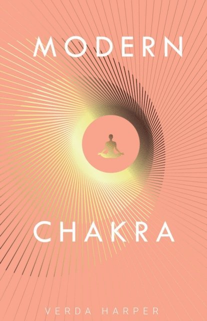 Verda Harper - Modern Chakra: Unlock the Dormant Healing Powers within You, and Restore Your Connection with the Energetic World, E-bok