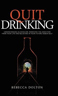 Rebecca Dolton - Quit Drinking, Inbunden