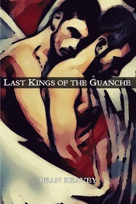 Dean Reavey - Last Kings of the Guanche, Häftad