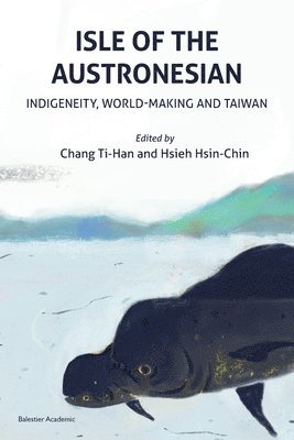 Chang Ti-Han, Hsieh Hsin-Chin - Isle of the Austronesian, Häftad. Tillgänglighet: Lägg i varukorg