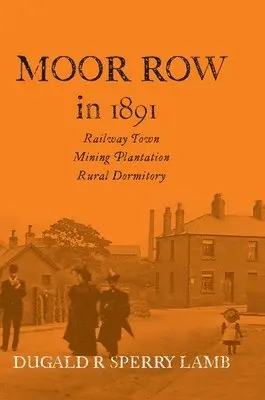 Dugald R Lamb - Moor Row in 1891, Inbunden. Tillgänglighet: Lägg i varukorg