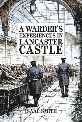 Issac Smith - Warder's Experiences in Lancaster Castle, Häftad. Tillgänglighet: Lägg i varukorg