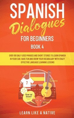 Learn Like A Native - Spanish Dialogues for Beginners Book 4, Häftad. Tillgänglighet: Lägg i varukorg