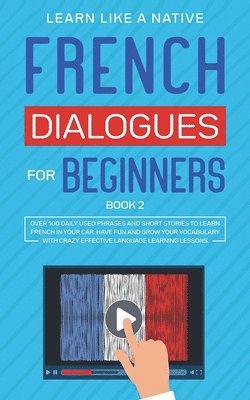 Learn Like A Native - French Dialogues for Beginners Book 2, Häftad. Tillgänglighet: Lägg i varukorg