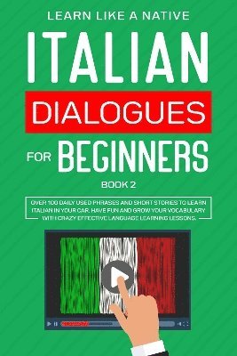 Learn Like A Native - Italian Dialogues for Beginners Book 2, Häftad. Tillgänglighet: Lägg i varukorg
