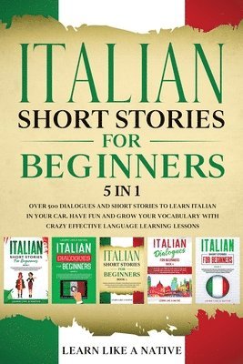 Learn Like A Native - Italian Short Stories for Beginners - 5 in 1, Häftad. Tillgänglighet: Lägg i varukorg