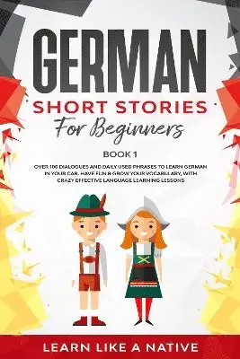 Learn Like A Native - German Short Stories for Beginners Book 1, Häftad. Tillgänglighet: Lägg i varukorg