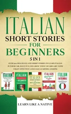 Learn Like A Native - Italian Short Stories for Beginners 5 in 1, Inbunden. Tillgänglighet: Lägg i varukorg