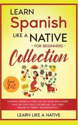 Learn Like A Native - Learn Spanish Like a Native for Beginners Collection - Level 1 & 2, Inbunden. Tillgänglighet: Lägg i varukorg