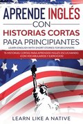 Aprende Ingles con Historias Cortas para Principiantes [Learn English With Short Stories for Beginners]