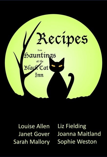 Sophie Weston, Sarah Mallory, Janet Gover, Liz Fielding, Louise Allen, Joanna Maitland - Recipes from Hauntings at the Black Cat Inn, E-bok