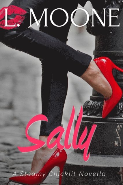L. Moone - Sally (A Steamy Chicklit Novella), E-bok