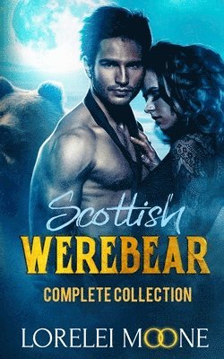 Lorelei Moone - Scottish Werebear: The Complete Collec, Häftad