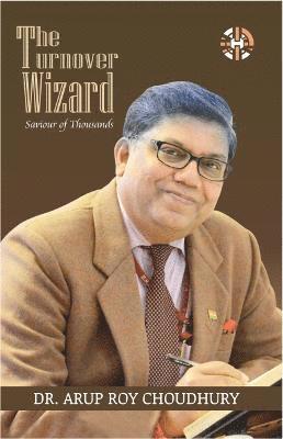 Arup Roy Choudhury - Turnover Wizard - Saviour Of Thousands, Häftad