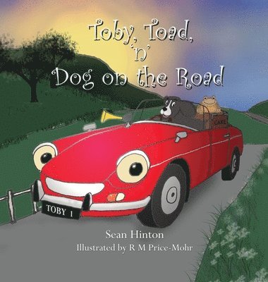 Sean Hinton - Toby, Toad, 'n' Dog on the Road, Inbunden