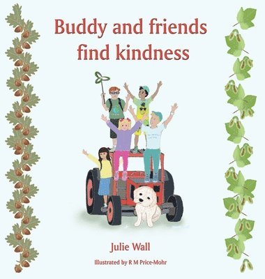 Julie Wall - Buddy and friends find kindness, Inbunden