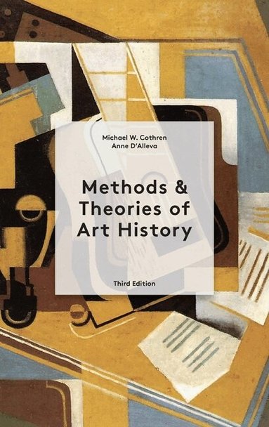 Anne D'Alleva, Michael Cothren - Methods & Theories of Art History Third Edition, Häftad