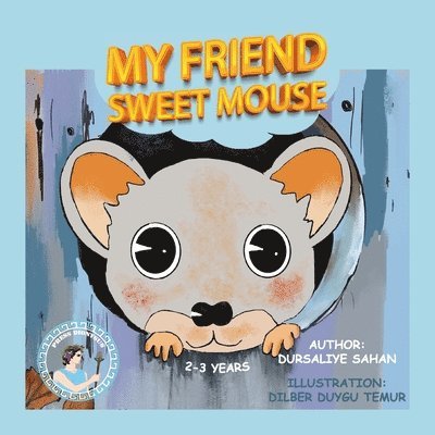 Dursaliye Sahan - My Friend Sweet Mouse, Häftad
