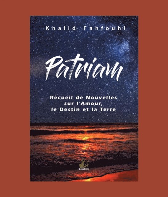 Khalid Fahfouhi - Patriam, Recueil de Nouvelles sur l'Amour, le Destin et la Terre, E-bok