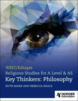 Ruth Marx, Rebecca Neale - WJEC/Eduqas A Level Religious Studies Key Thinkers: Philosophy, Häftad