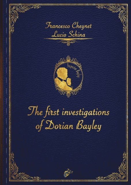 Lucio Schina, Francesco Cheynet - THE FIRST INVESTIGATIONS OF DORIAN BAYLEY, E-bok